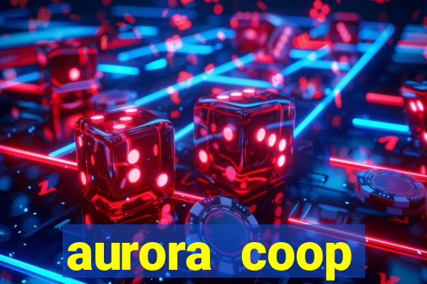 aurora coop trabalhe conosco